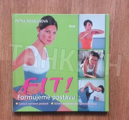 Kniha Fit! - formujeme postavu : cesta k vysněné postavě, účinný program pro spalování tuků - Trh knih - online antikvariát