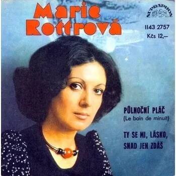 SP Marie Rottrová - Půlnoční Pláč (La Bain De Minuit) / Ty Se Mi, Lásko, Snad Jen Zdáš [1983] - Supraphon