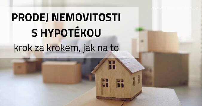 Prodej bytu s hypotékou - postup a jak se na to připravit.