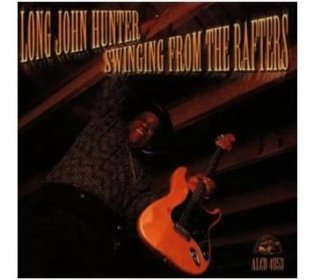 Hunter, Long John - Swinging From The Rafters