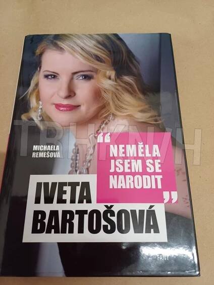Kniha Iveta Bartošová - neměla jsem se narodit - Trh knih - online antikvariát