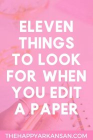 11 Things To Look For When You Edit A Paper | Editing a paper can be difficult, especially when you don't know what you are looking for. Click through for 11 things you can look for whenever you are editing a paper that will make the editing process so much easier!