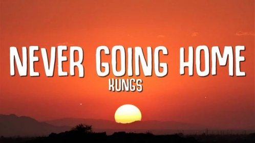 Kungs - Never Going Home (Lyrics)