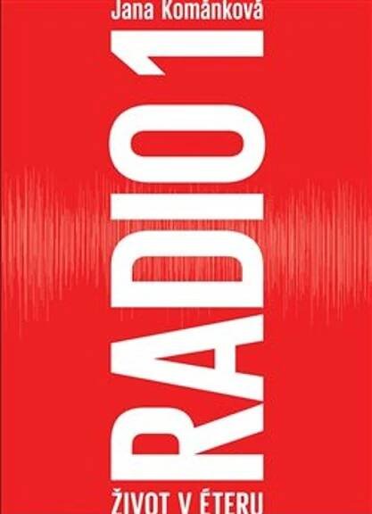 Radio 1: Život v éteru - Jana Kománková (2023, brožovaná)