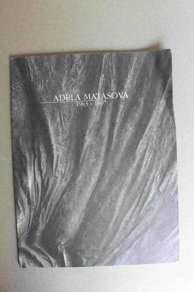 Adéla Matasová. Zastavení v čase. Kresby, reliéfy, objekty, instalace 1963-1997 (výstavní katalog, výtvarné umění)