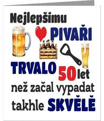 Vtipné přání k 50 narozeninám - Nejlepšímu pivaři trvalo 50 let než začal vypadat takhle skvělě