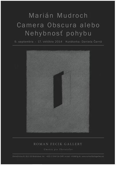 Marián Mudroch - Camera Obscura alebo Nehybnosť pohybu - predajná výstava