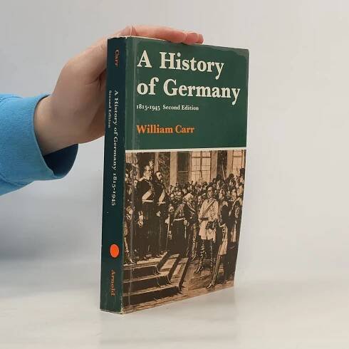A history of Germany, 1815-1945 - William Carr - knihobot.cz