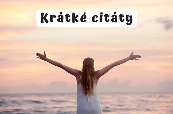 177 nejlepších krátkých citátů (o životě, lásce, přátelství)