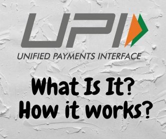 UPI (Unified Payments Interface)- What Is It? | How it works?