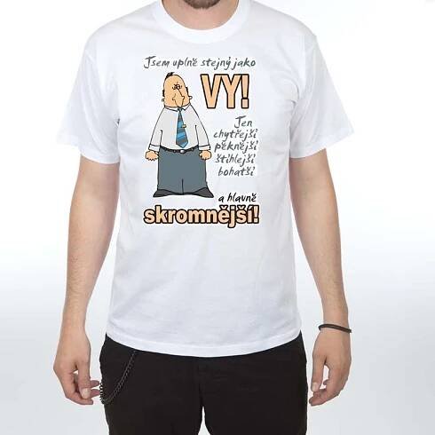 Jsem úplně stejný jako vy - Vtipné tričko DIVJA