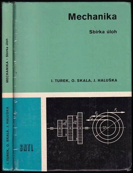 📙 Mechanika, sbírka úloh - Ivan Turek, Oldřich Skala, Jozef Haluška (1982, Státní nakladatelství technické literatury)