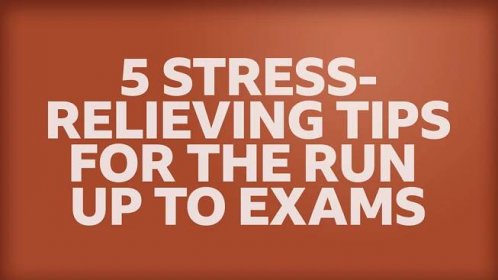 Five stress-relieving tips for your exams