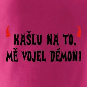 Kašlu na to vojel mě démon (Hana-creative) - Pure dámské triko