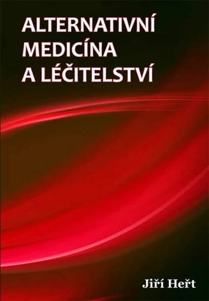 Alternativní medicína a léčitelství - Heřt Jiří