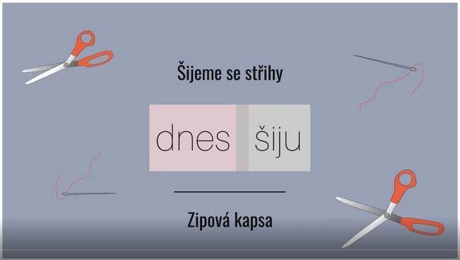 Šijeme se střihy Dnes šiju - Zipová kapsa (video tutoriál)