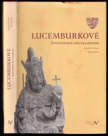 Lucemburkové : životopisná encyklopedie - Jaroslav Čechura, Václav Žůrek (2012, Veduta)