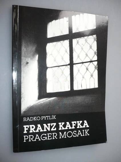 Franz Kafka. Prager Mosaik [Pražská mozaika]