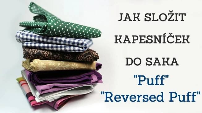 Jak složit kapesníček do saka "Puff" a "Reversed Puff"