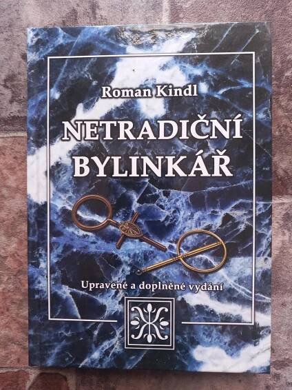 ROMAN KINDL : NETRADIČNÍ BYLINKÁŘ (upravené a doplněné vydání) - Odborné knihy