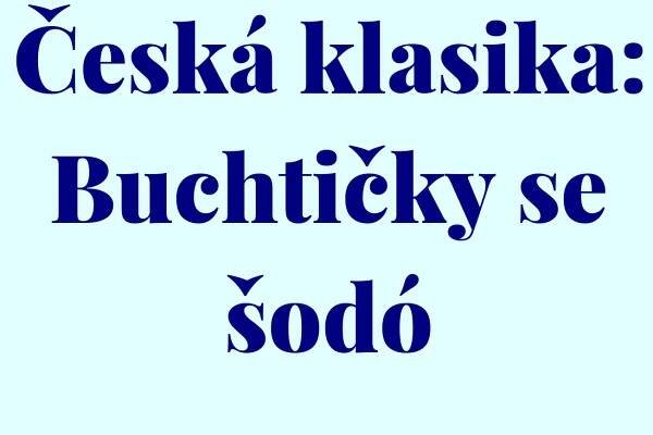 Česká klasika: Buchtičky se šodó recept