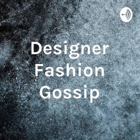 Designer Fashion Gossip – Lyssna här