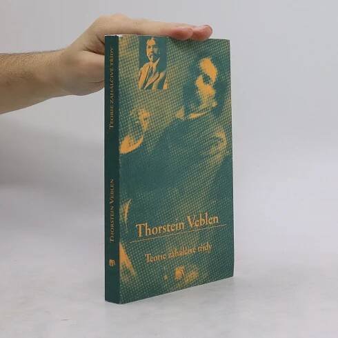 Thorstein Veblen Teorie zahálčivé třídy