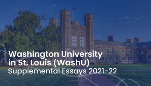 Washington University in St. Louis (WashU) Supplemental Essays Guide: 2021-2022