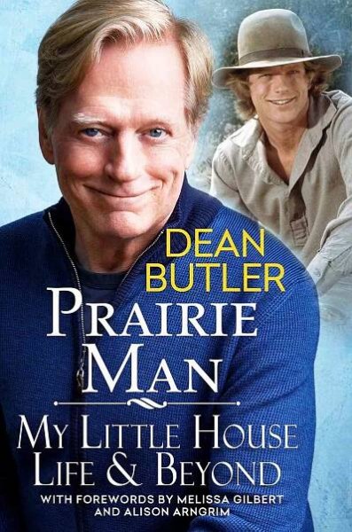 Dean Butler Memoir Prairie Man: My Little House Life & Beyond