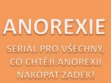 ANOREXIE 1. díl- Jak anorexii chápat a o co se vlastně jedná?