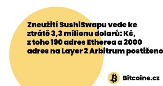 Zneužití SushiSwapu vede ke ztrátě 3,3 milionu dolarů: Kč, z toho 190 adres Etherea a 2000 adres na Layer 2 Arbitrum postiženo.