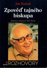 Jan Konzal, Bob Fliedr: Zpověď tajného biskupa 1998 velmi pěkný stav!  - Knihy
