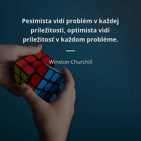 Winston Churchill citát: „Pesimista vidí problém v každej príležitosti, optimista vidí príležitosť v každom probléme.“