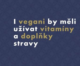 I vegani by měli užívat vitamíny a doplňky stravy