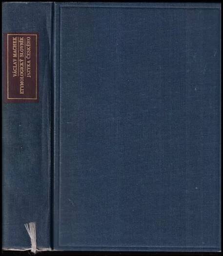 Etymologický slovník jazyka českého - Václav Machek (1968, Academia)