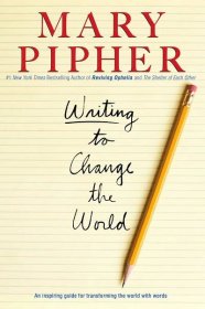 Writing to Change the World - Mary Pipher