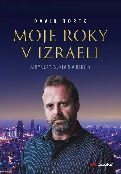 Moje roky v Izraeli: Jarmulky, surfaři a rakety - David Borek (2023, pevná) kniha od 275 Kč
