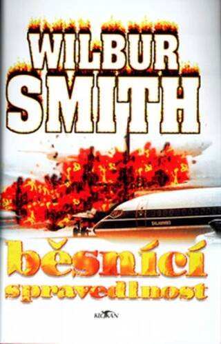 Běsnící spravedlnost - Wilbur Smith - Knihy