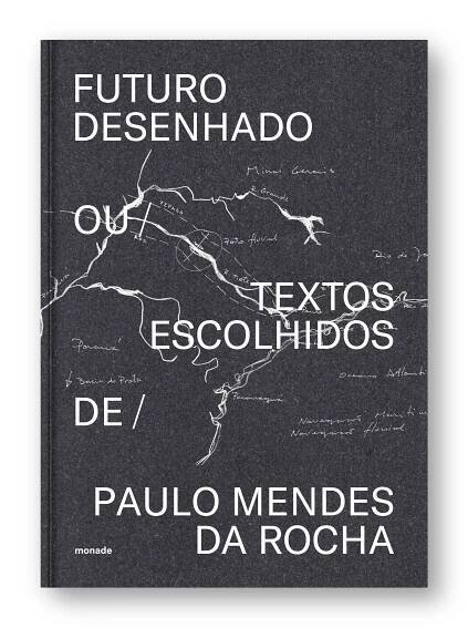 Futuro Desenhado / Paulo Mendes da Rocha – 1.ª Edição