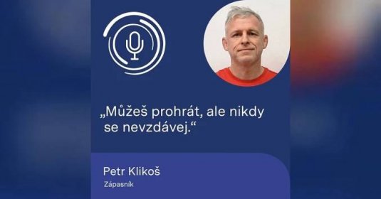 Zápasník Petr Klikoš: Můžeš prohrát, ale nikdy se nevzdávej.