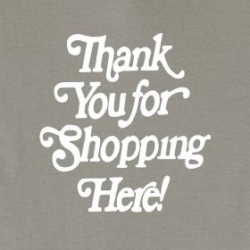 Thank You For Shopping Here! - $17.99
