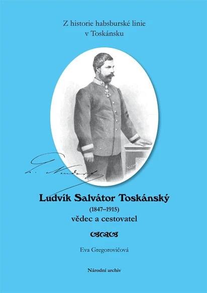 Z historie habsburské linie v Toskánsku. Ludvík Salvátor Toskánský (1847–1915) - Národní archiv