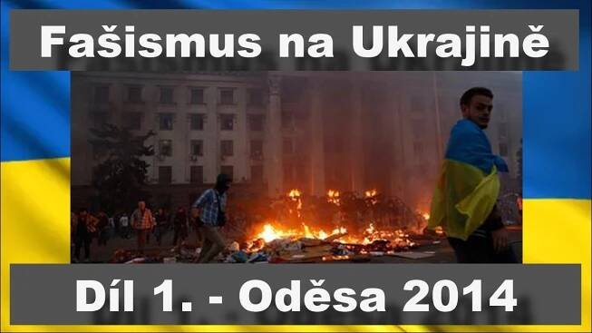 Fašismus na Ukrajině, díl 1. - Oděsa 2014