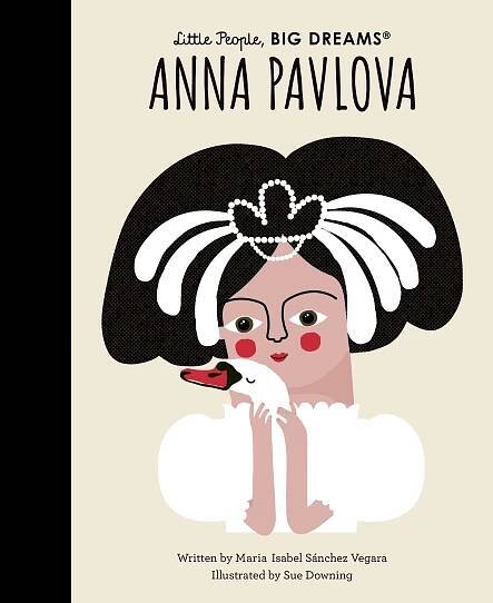 Anna Pavlova - Little People, BIG DREAMS