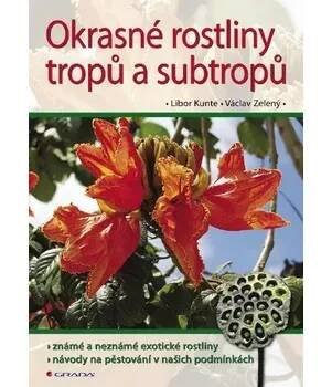 Okrasné rostliny tropů a subtropů [E-kniha] - Libor Kunte, Václav Zelený