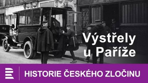 Historie českého zločinu: Výstřely u Paříže
