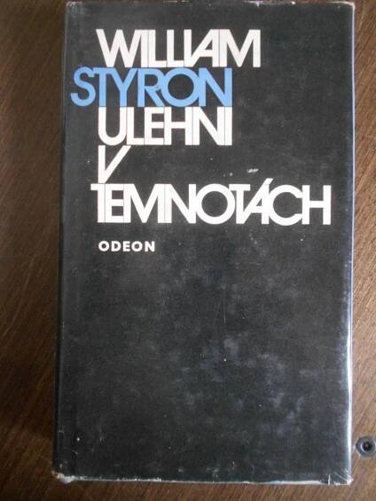 ULEHNI V TEMNOTÁCH - WILLIAM STYRON - Knihy