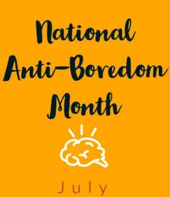 National Anti-Boredom Month 