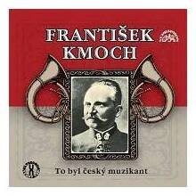 Různí interpreti – František Kmoch - To byl český muzikant FLAC