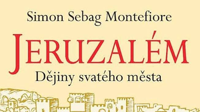 Simon Sebag Montefiore: Jeruzalém. Dějiny svatého města